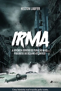 IRMA: A vivência dentro do furacão mais poderoso do Oceano Atlântico