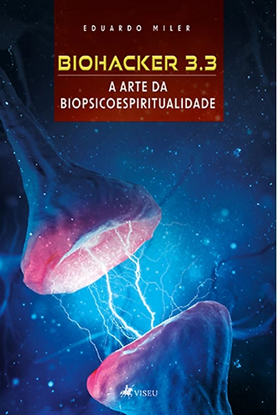 Biohacker 3.3: A arte da Biopsicoespiritualidade