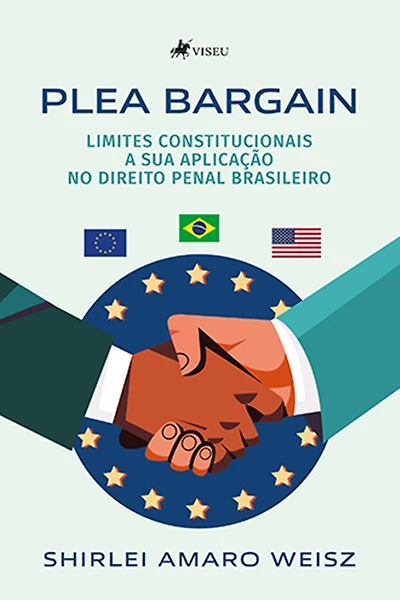 Plea Bargain: Limites constitucionais a sua aplicação no Direito Penal Brasileiro