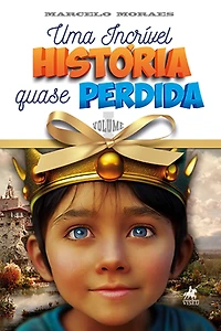 Uma Incrível História Quase Perdida: Volume 1