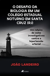 O Desafio da Biologia Em um Colégio Estadual Noturno em Santa Cruz (RJ): Um Roteiro de Aulas Investigativas Contra a Hipertensão Arterial