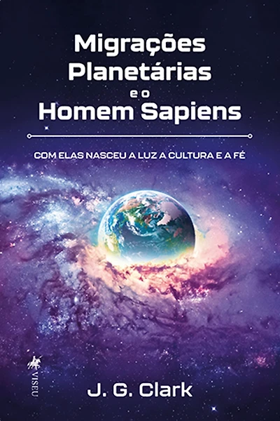 Migrações Planetárias e o Homem Sapiens: Com Elas Nasceu a Luz a Cultura