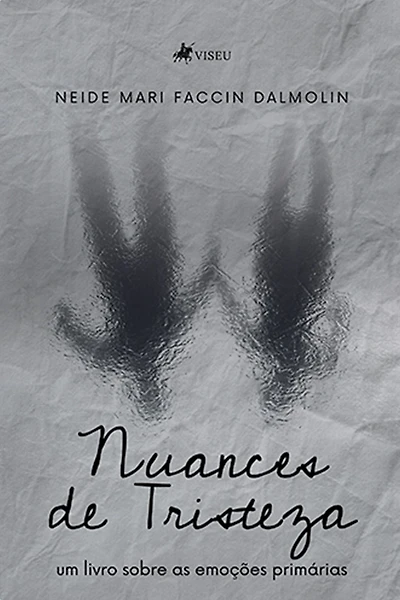 Nuances de Tristeza: Um Livro Sobre as Emoções Primárias