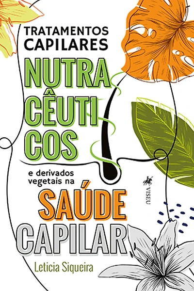 Tratamentos Capilares Nutracêuticos e derivados vegetais na saúde capilar