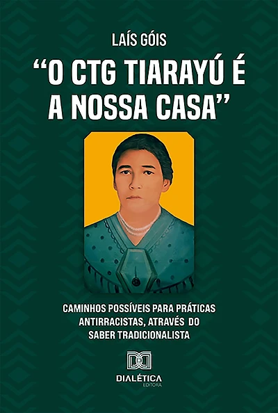 "O CTG Tiarayu é a nossa casa": caminhos possíveis para práticas antirracistas, através do Saber Tradicionalista