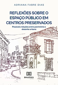 Reflexões sobre o espaço público em centros preservados: possíveis relações entre patrimônio e desenho urbano