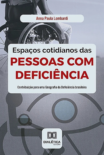Espaços cotidianos das pessoas com deficiência: contribuição para uma Geografia da Deficiência brasileira