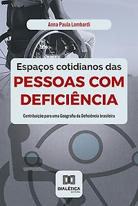 Espaços cotidianos das pessoas com deficiência: contribuição para uma Geografia da Deficiência brasileira