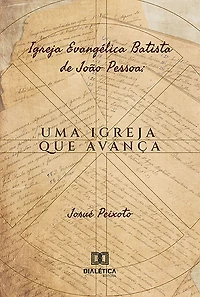 Igreja Evangélica Batista de João Pessoa: uma igreja que avança