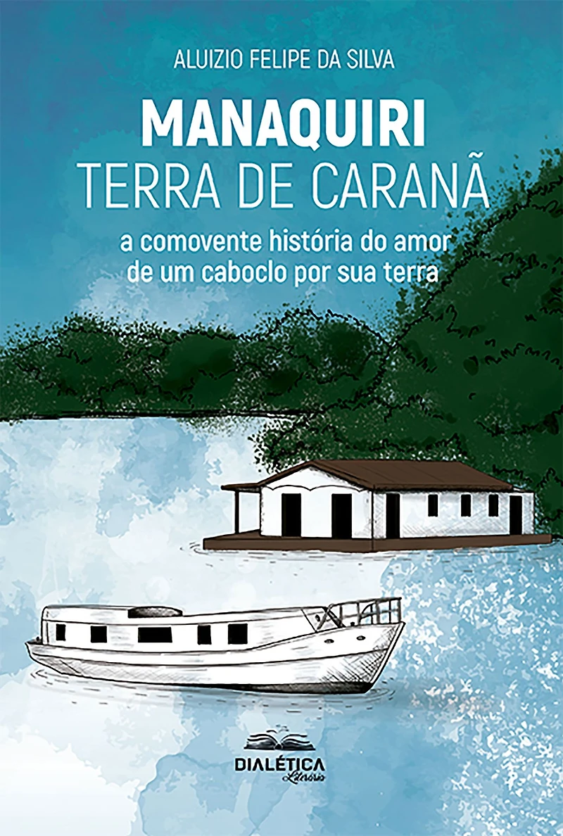 Manaquiri - terra de Caranã: a comovente história do amor um caboclo por sua (Abridged)