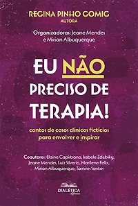 Eu não preciso de terapia!: contos casos clínicos fictícios para envolver e inspirar (Abridged)