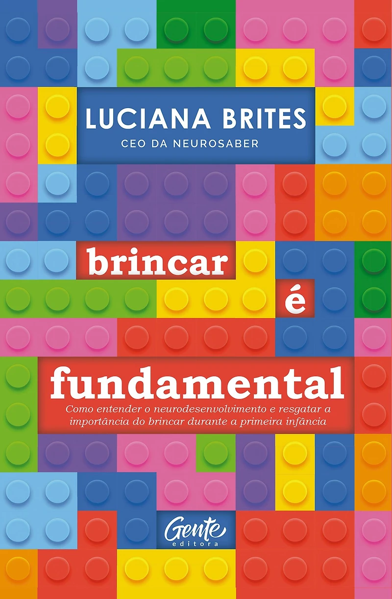 brincar e fundamental: Como entender o neurodesenvolvimento resgatar a importância do durante primeira infância (Abridged)