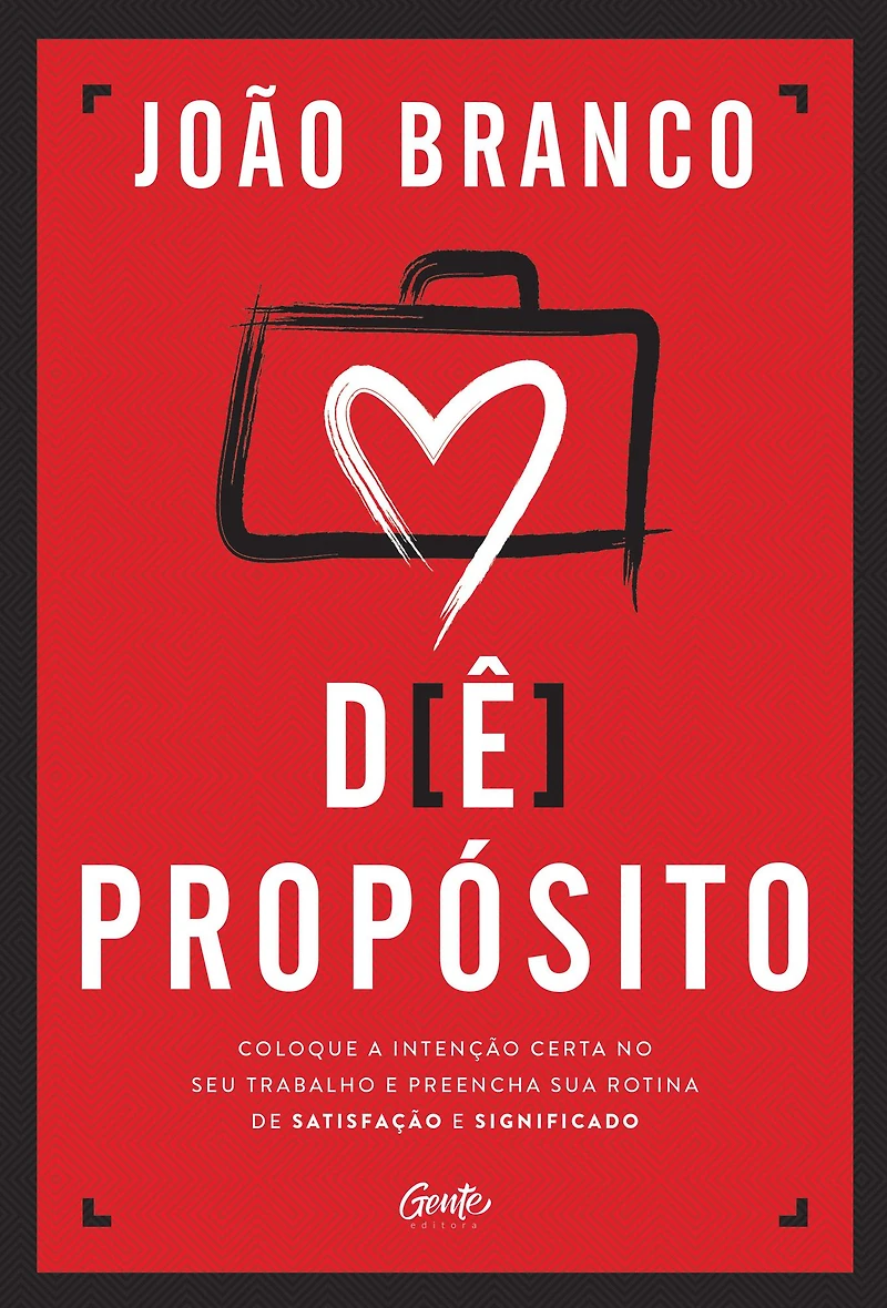 de propósito: Coloque a intenção certa no seu trabalho e preencha sua rotina satisfação significado (Abridged)