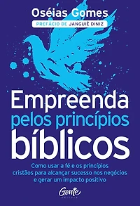 Empreenda pelos princípios bíblicos: Como usar a fé e os cristãos para alcançar sucesso nos negócios gerar um impacto positivo (Abridged)