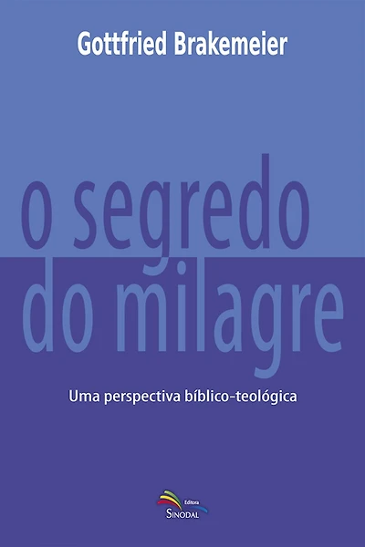 O Segredo do Milagre: Uma perspectiva bíblico-teológica