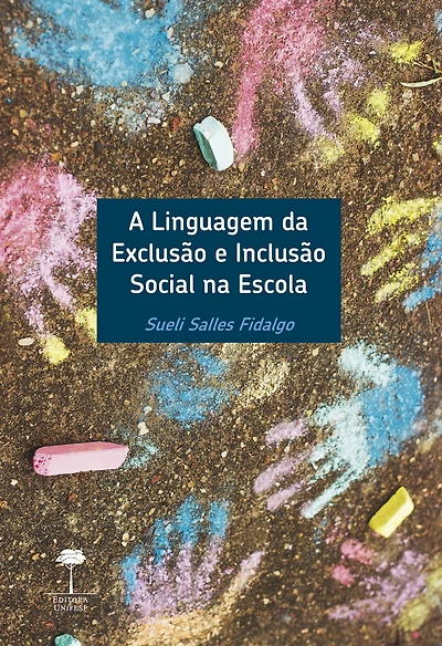 A LINGUAGEM DA EXCLUSÃO E INCLUSÃO SOCIAL NA ESCOLA