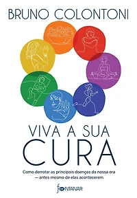 Viva a sua cura: Como derrotar as principais doenças da nossa era - antes mesmo de elas acontecerem