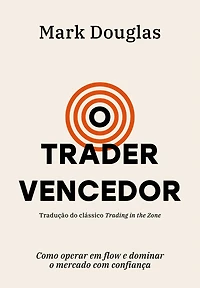 o trader vencedor: Como operar em flow e dominar mercado com confiança