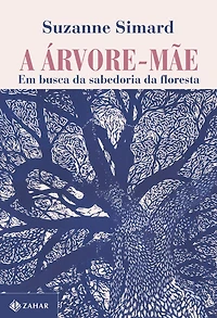 A árvore-mãe: Em busca da sabedoria da floresta