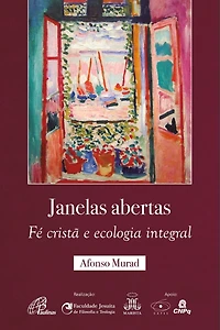Janelas abertas: fé cristã e ecologia integral