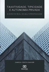 Taxatividade, tipicidade e autonomia privada: o direito real de multipropriedade