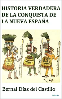 Historia verdadera de la conquista Nueva España