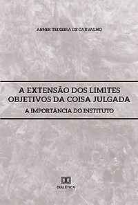 A Extensão dos Limites Objetivos da Coisa Julgada: a importância do instituto