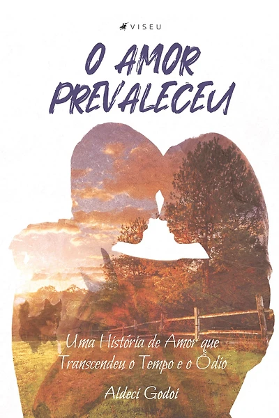 O amor prevaleceu: uma história de amor que transcendeu o tempo e o ódio