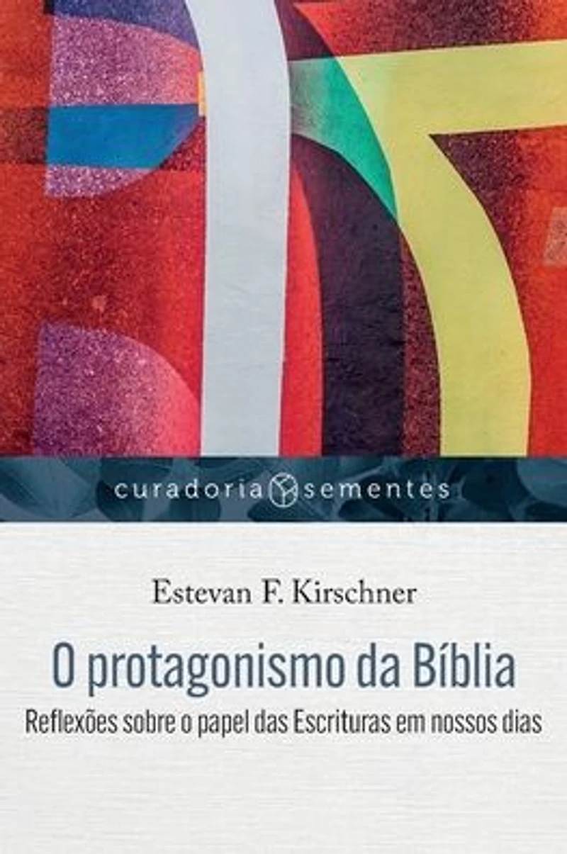 o protagonismo da Bíblia: Reflexões sobre papel das Escrituras em nossos dias (Abridged)