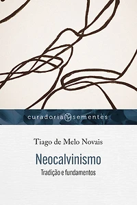 Neocalvinismo: Tradição e fundamentos (Abridged)
