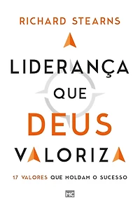 A liderança que Deus valoriza: 17 valores que moldam o sucesso