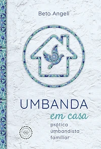 Umbanda em Casa: Prática Umbandista Familiar