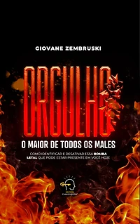Orgulho, o maior de todos os males: como identificar e desativar essa bomba letal que pode estar presente em você