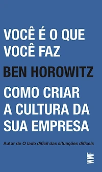 você é o que faz: Como criar a cultura da sua empresa