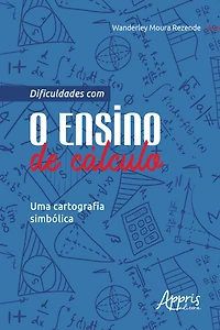 Dificuldades com o Ensino de Cálculo: Uma Cartografia Simbólica