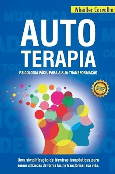 Autoterapia: Psicologia f�cil para a sua transforma��o