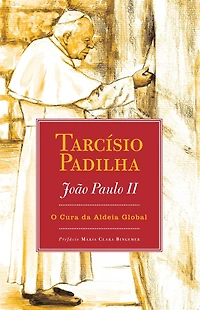 JOÃO PAULO II: O CURA DA ALDEIA GLOBAL