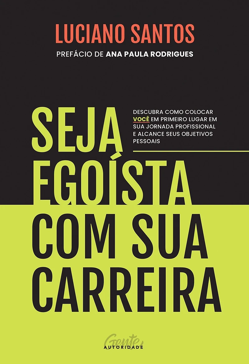 Seja egoísta com sua carreira: Descubra como colocar você em primeiro lugar jornada profissional e alcance seus objetivos pessoais (Abridged)