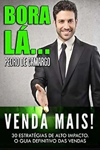 Bora lá, venda mais - 30 estratégias de alto impacto. (Integral)