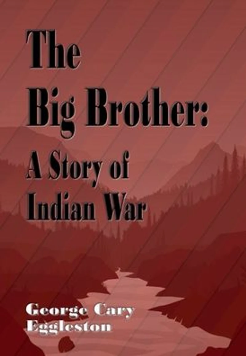 The Big Brother: A Story of Indian War