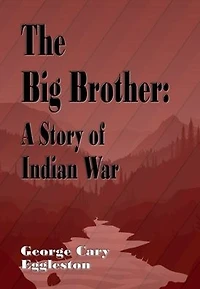 The Big Brother: A Story of Indian War