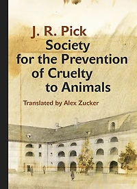 Society for the Prevention of Cruelty to Animals: A Humorous - Insofar as That Is Possible Novella from Ghetto