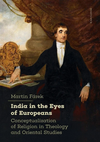 India in the Eyes of Europeans: Conceptualization of Religion in Theology and Oriental Studies