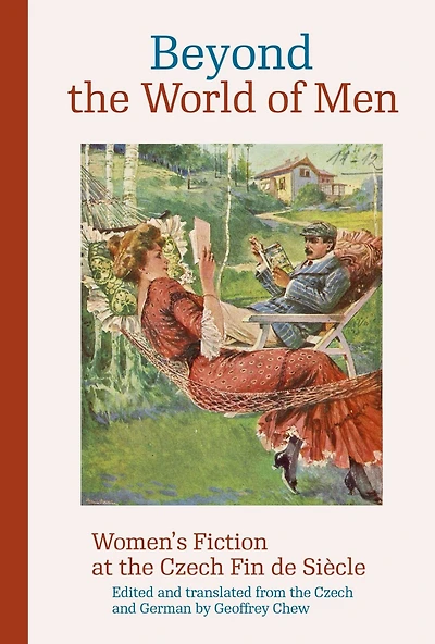 Beyond the World of Men: Women's Fiction at Czech Fin de Siècle