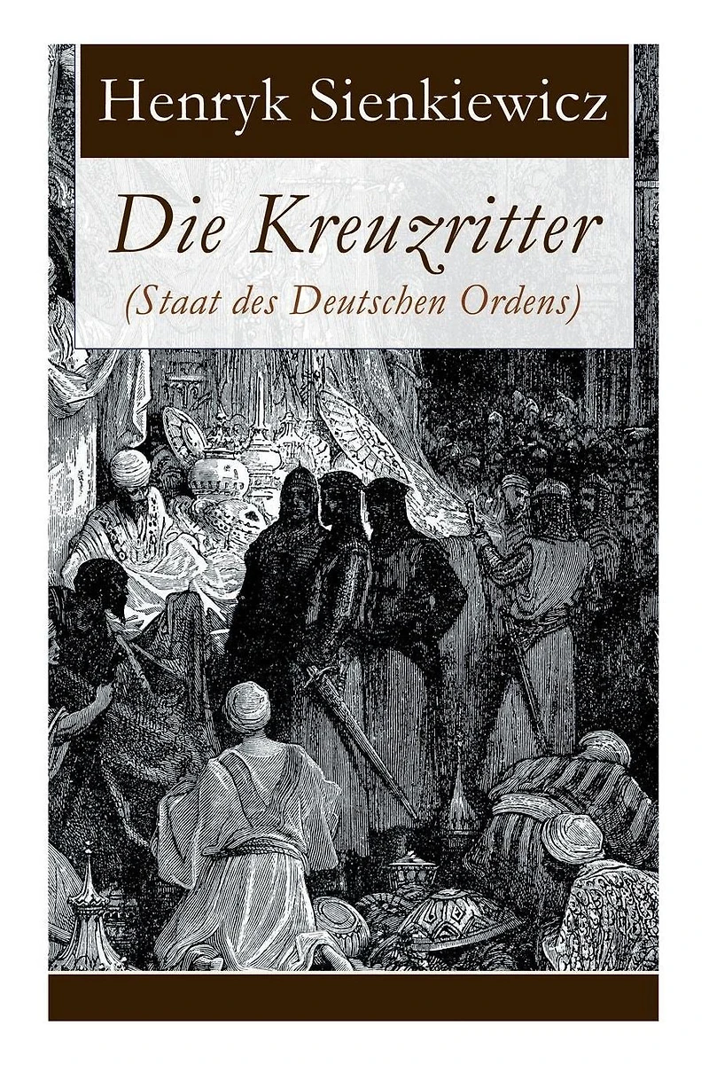 Die Kreuzritter (Staat des Deutschen Ordens): Historischer Roman (Schlacht bei Tannenberg)