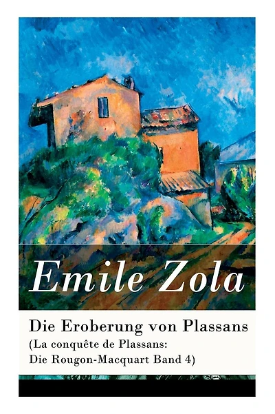 Die Eroberung von Plassans (La conquÃ¯Â¿Â½te de Plassans: Die Rougon-Macquart Band 4)