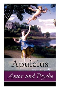Amor und Psyche (Ungekürzte Lesung)