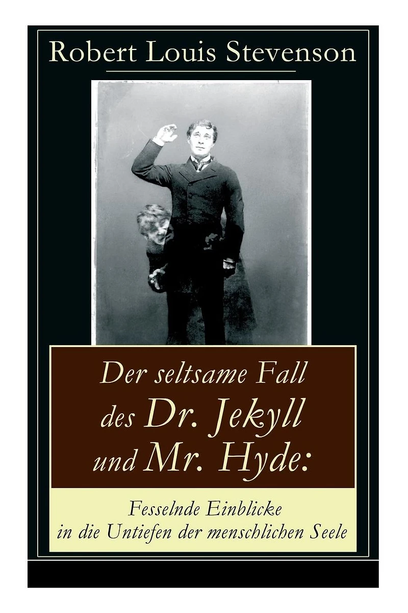 Der seltsame Fall des Dr. Jekyll und Mr. Hyde: Fesselnde Einblicke in die Untiefen der menschlichen Seele: Ein Gruselklassiker