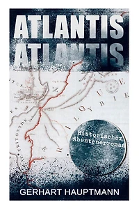 ATLANTIS (Historischer Abenteuerroman): Dystopie Klassiker