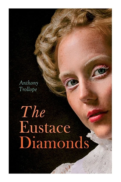 The Eustace Diamonds: Victorian Romance Novel